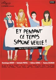 Théatre - Et pendant ce temps Simone veille