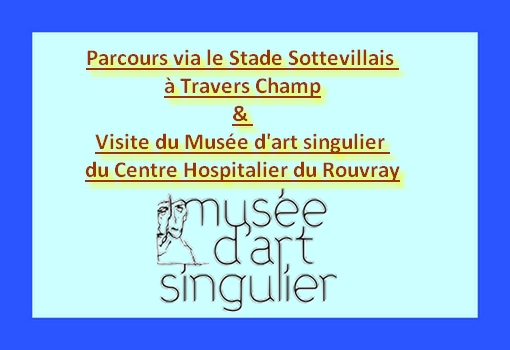 Promenade à Travers Champ & Visite du Musée singulier du Centre Hospitalier du Rouvray